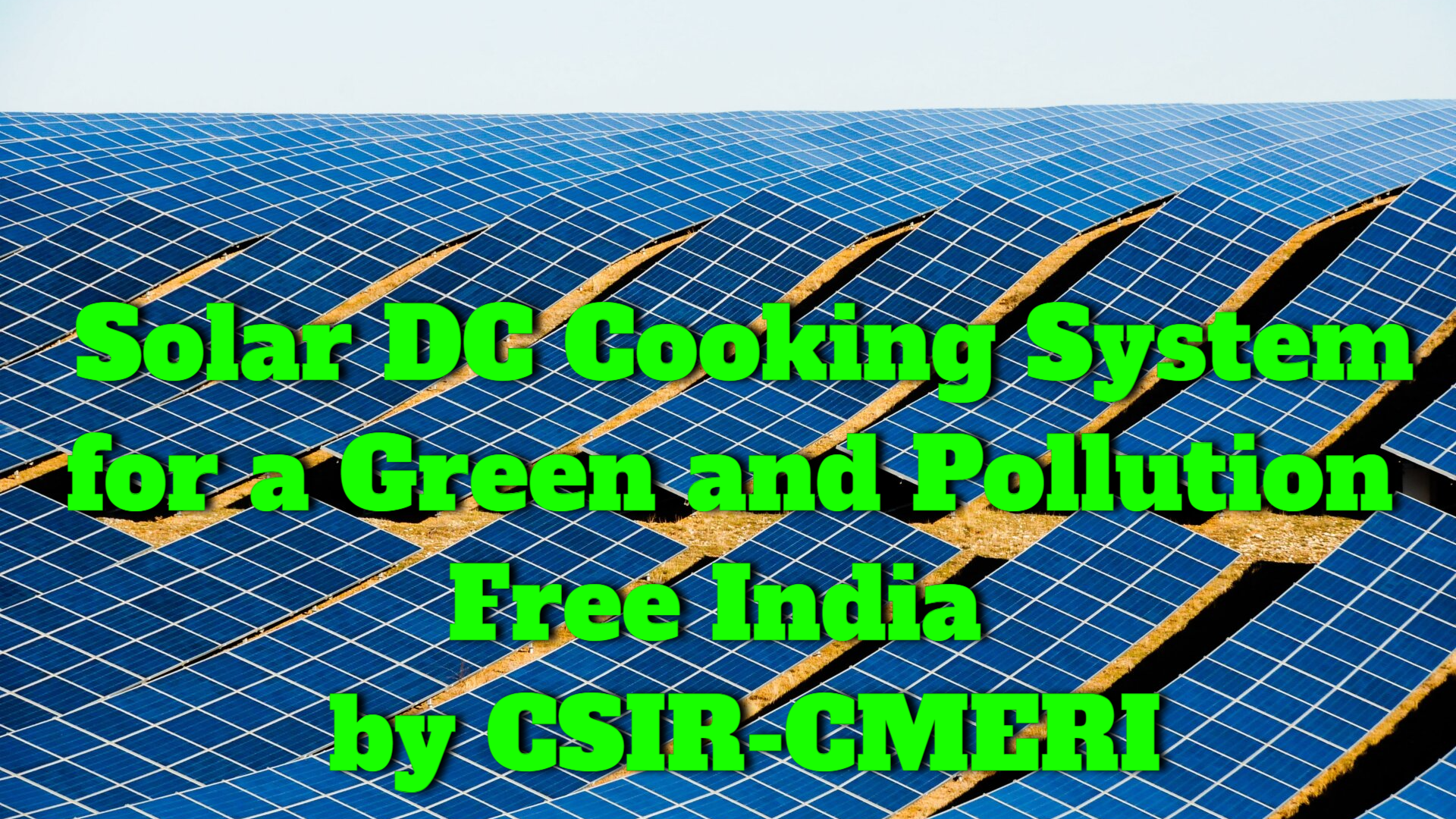 Solar DC Cooking System for a Green and Pollution Free India developed by CSIR-CMERI