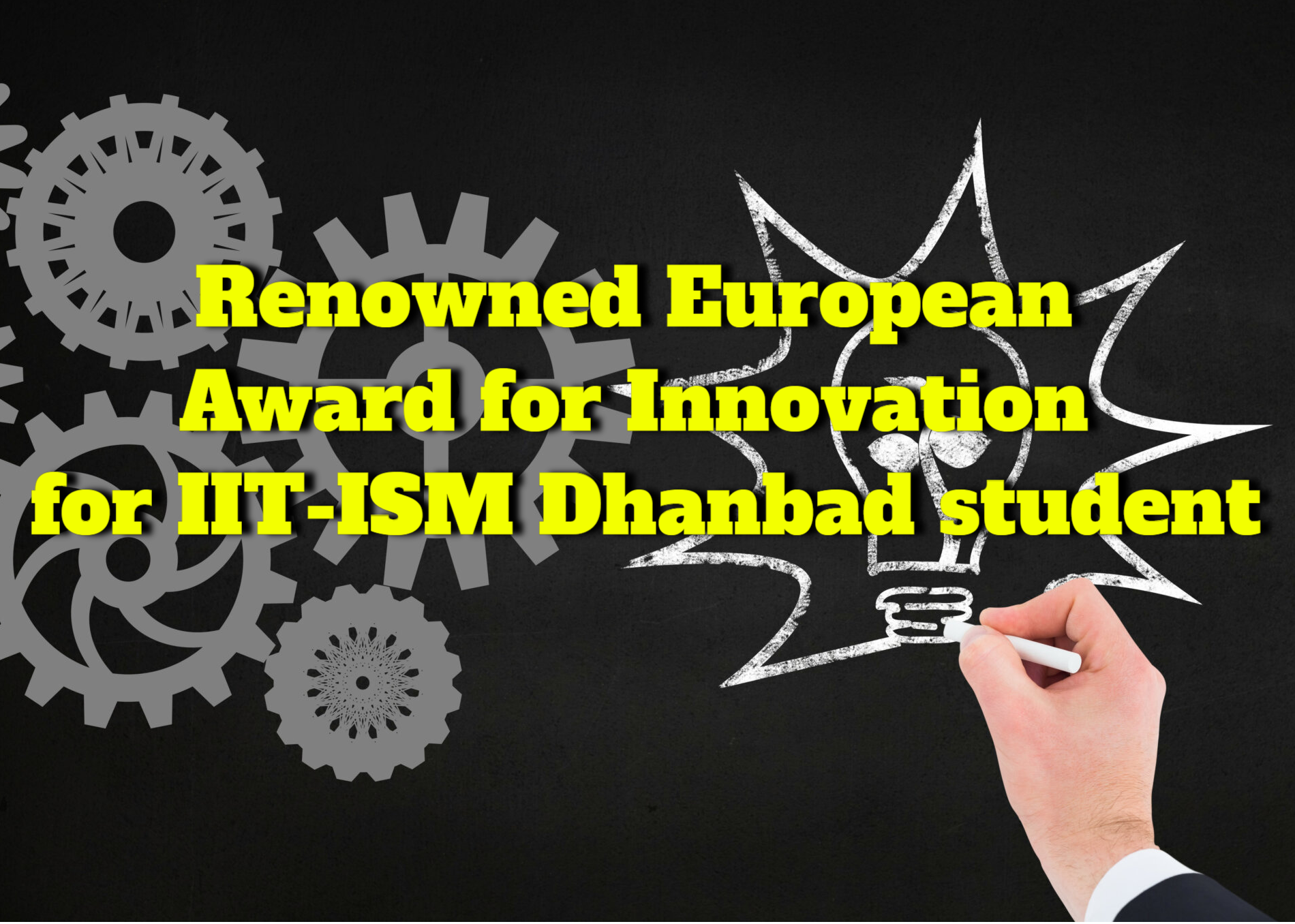 IIT-ISM Dhanbad student wins prestigious award for Innovation in Europe
