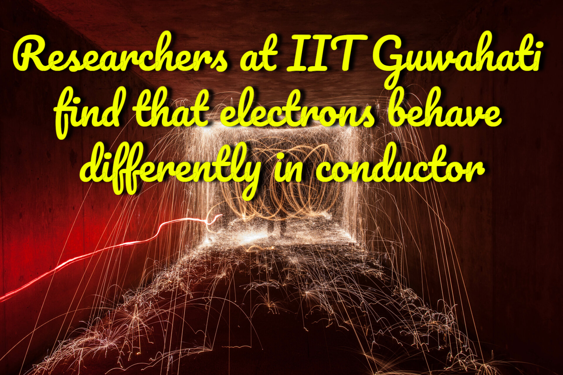 A study at IIT Guwahati has found that electrons in conductors have a novel behavior
