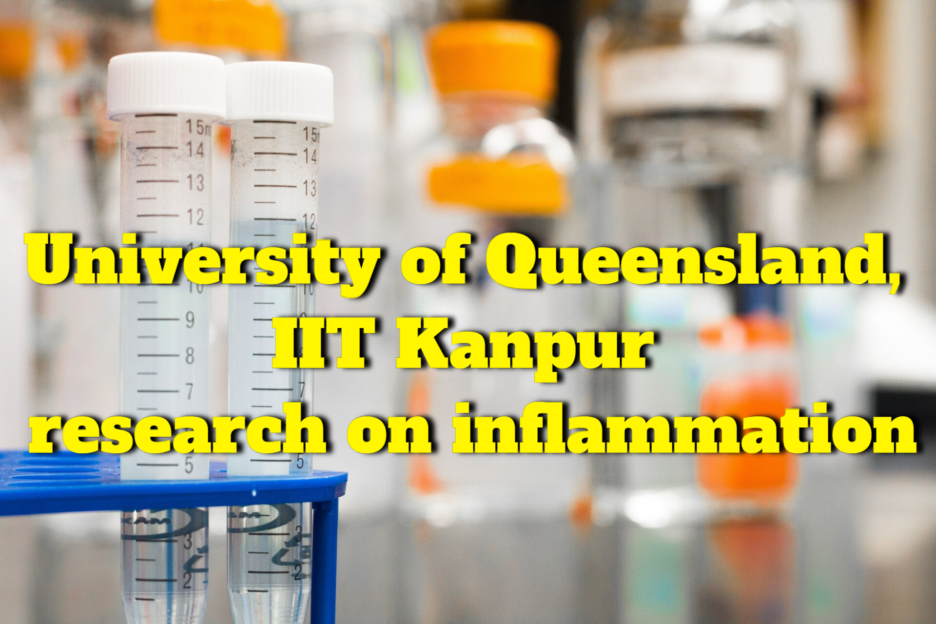 IIT Kanpur, University of Queensland, conduct pathbreaking work on inflammatory diseases