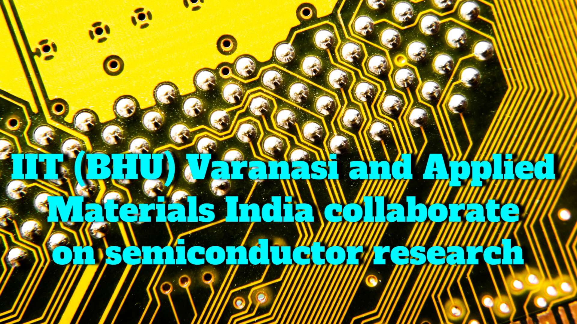 Applied Materials India and IIT (BHU) Varanasi collaborate on semiconductor research