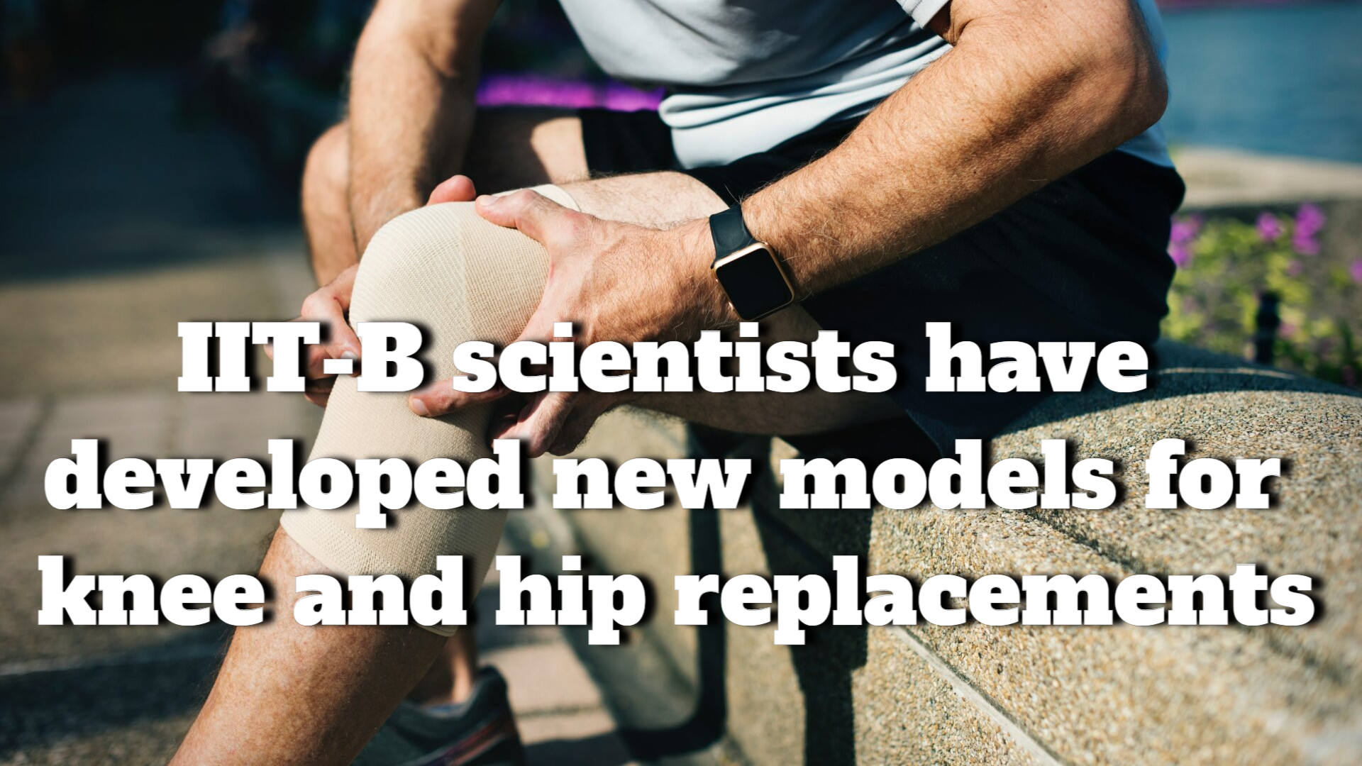 Researchers at IIT-B have developed models for better hip and knee replacements
