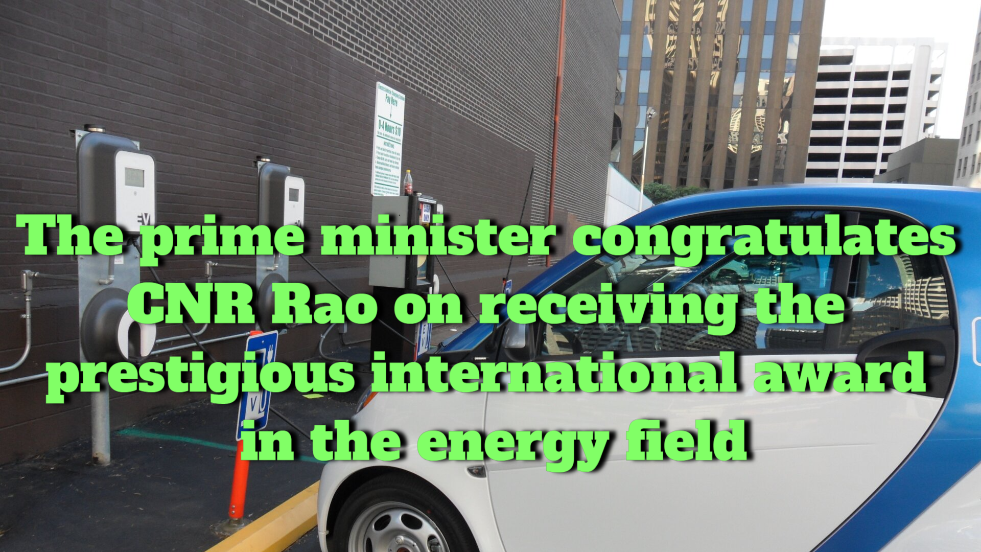 Prime Minister congratulates CNR Rao for receiving a prestigious international award in energy research.