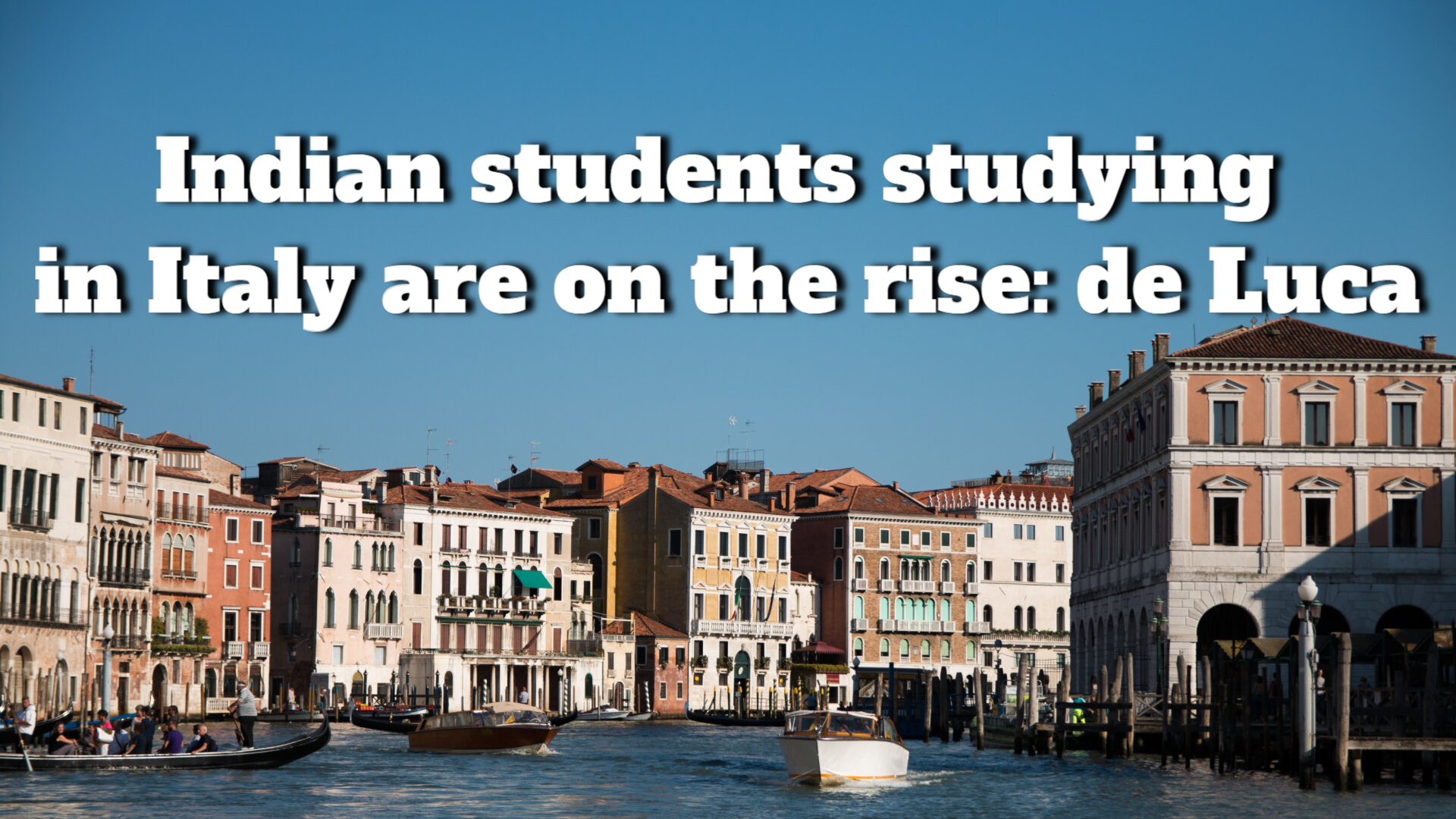 The number of Indian students studying in Italy is increasing: de Luca